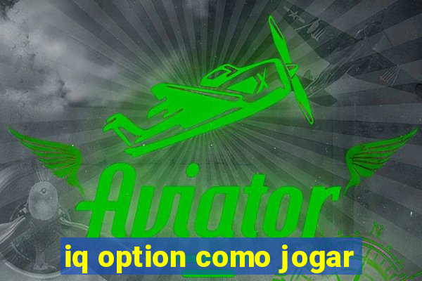 iq option como jogar